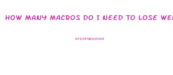 How Many Macros Do I Need To Lose Weight