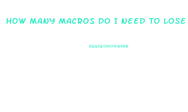 How Many Macros Do I Need To Lose Weight