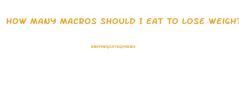 How Many Macros Should I Eat To Lose Weight