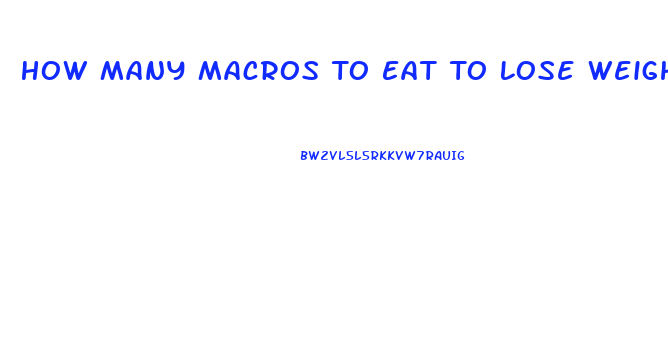 How Many Macros To Eat To Lose Weight