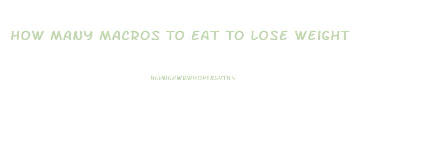 How Many Macros To Eat To Lose Weight