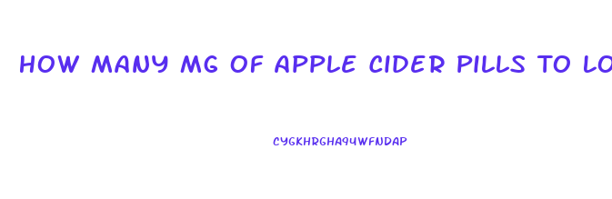 How Many Mg Of Apple Cider Pills To Lose Weight