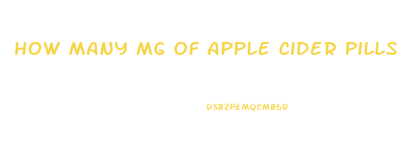 How Many Mg Of Apple Cider Pills To Lose Weight