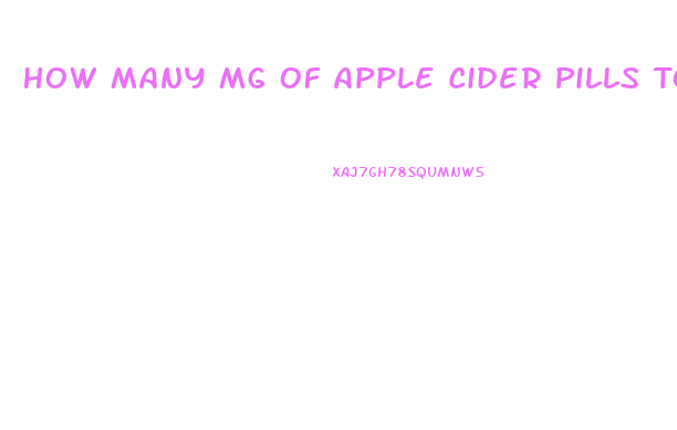 How Many Mg Of Apple Cider Pills To Lose Weight