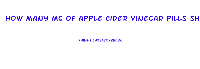 How Many Mg Of Apple Cider Vinegar Pills Should I Take To Lose Weight