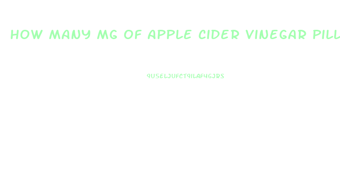 How Many Mg Of Apple Cider Vinegar Pills To Lose Weight