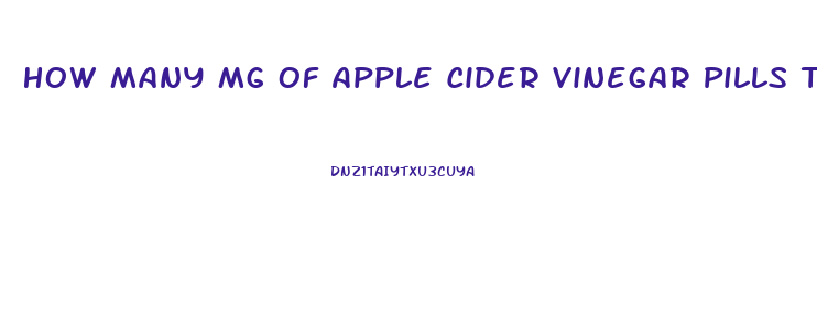 How Many Mg Of Apple Cider Vinegar Pills To Lose Weight