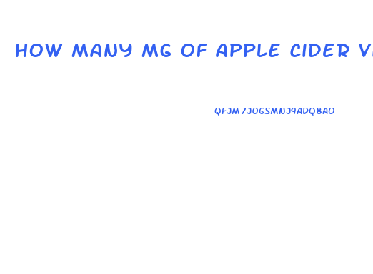 How Many Mg Of Apple Cider Vinegar Pills To Lose Weight