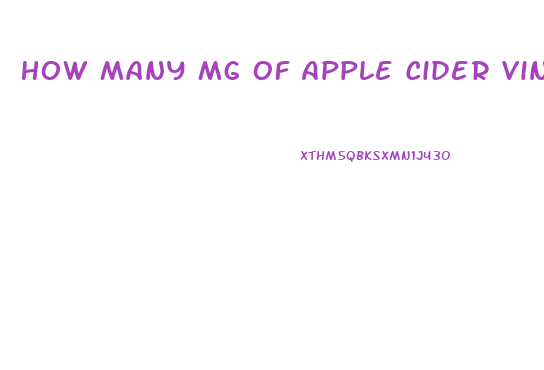 How Many Mg Of Apple Cider Vinegar Pills To Lose Weight