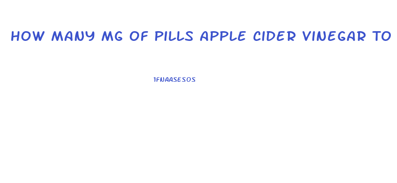 How Many Mg Of Pills Apple Cider Vinegar To Lose Weight