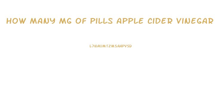 How Many Mg Of Pills Apple Cider Vinegar To Lose Weight