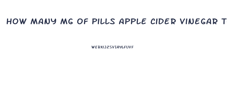 How Many Mg Of Pills Apple Cider Vinegar To Lose Weight