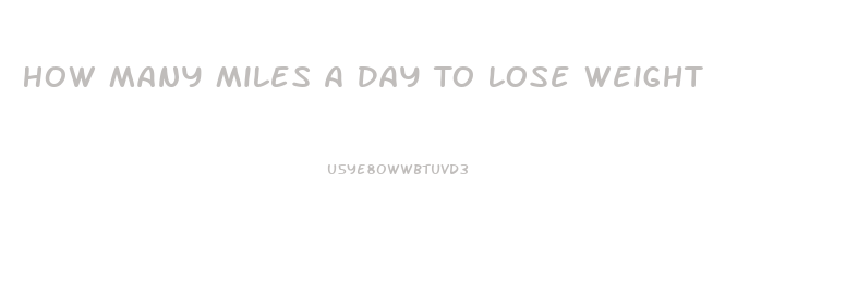 How Many Miles A Day To Lose Weight