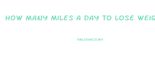 How Many Miles A Day To Lose Weight