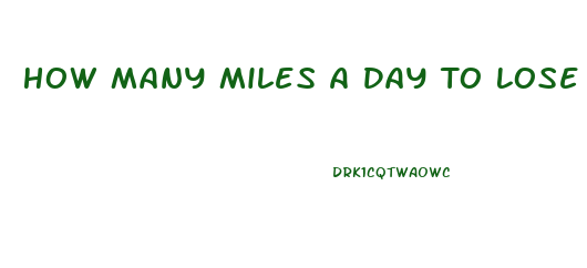 How Many Miles A Day To Lose Weight