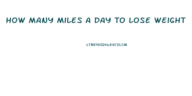 How Many Miles A Day To Lose Weight