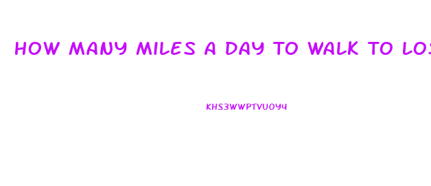 How Many Miles A Day To Walk To Lose Weight