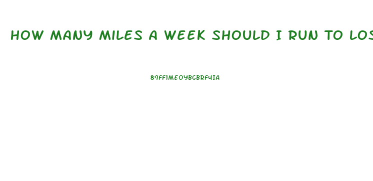 How Many Miles A Week Should I Run To Lose Weight