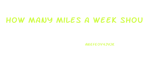 How Many Miles A Week Should I Run To Lose Weight