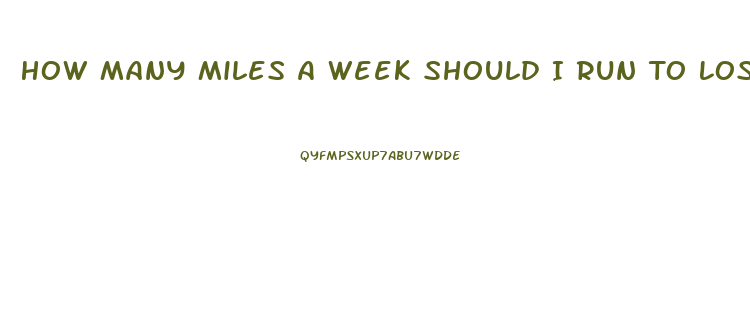 How Many Miles A Week Should I Run To Lose Weight