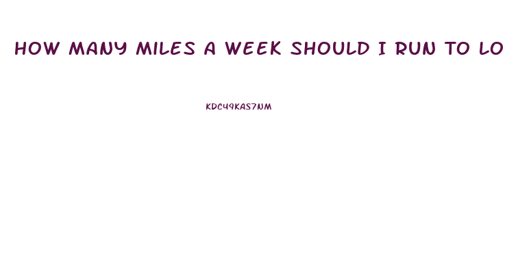 How Many Miles A Week Should I Run To Lose Weight