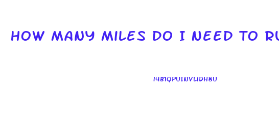 How Many Miles Do I Need To Run To Lose Weight