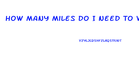 How Many Miles Do I Need To Walk To Lose Weight