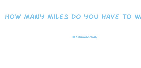 How Many Miles Do You Have To Walk To Lose Weight