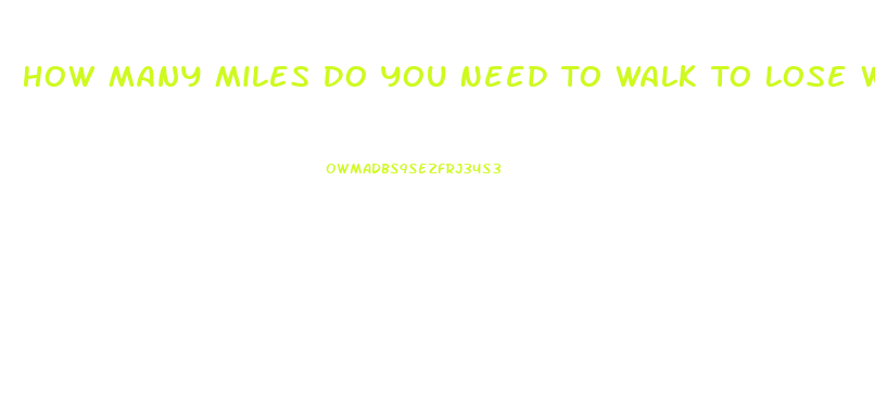 How Many Miles Do You Need To Walk To Lose Weight