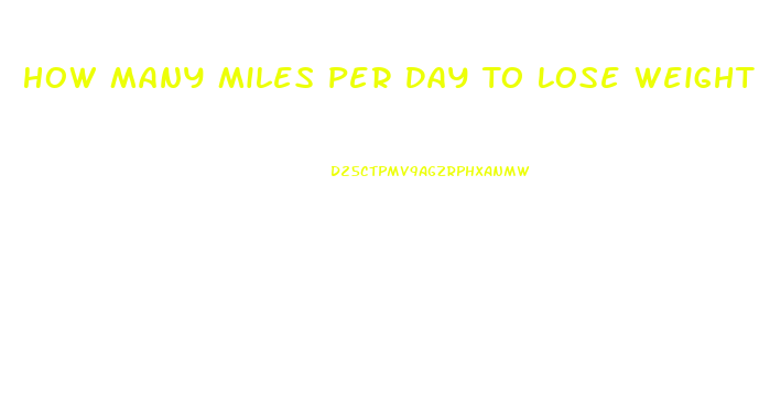 How Many Miles Per Day To Lose Weight