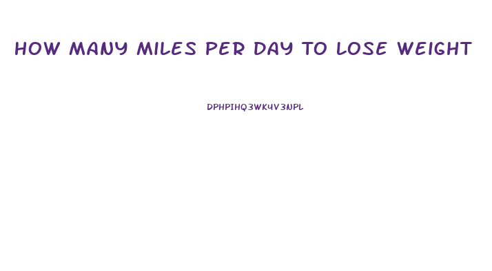 How Many Miles Per Day To Lose Weight