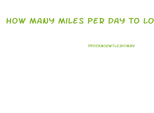 How Many Miles Per Day To Lose Weight
