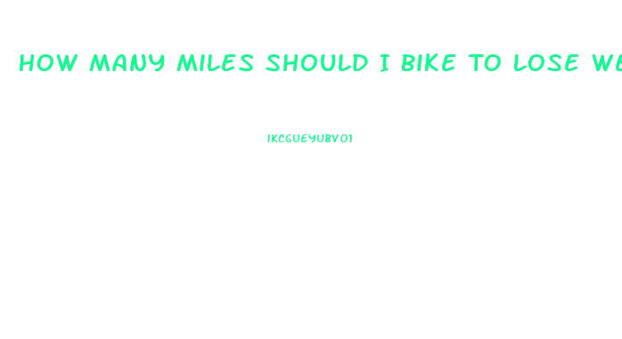 How Many Miles Should I Bike To Lose Weight