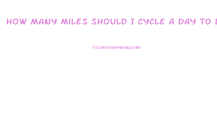 How Many Miles Should I Cycle A Day To Lose Weight