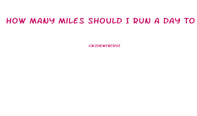 How Many Miles Should I Run A Day To Lose Weight