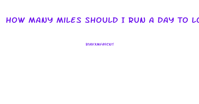 How Many Miles Should I Run A Day To Lose Weight