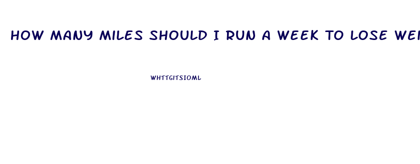 How Many Miles Should I Run A Week To Lose Weight