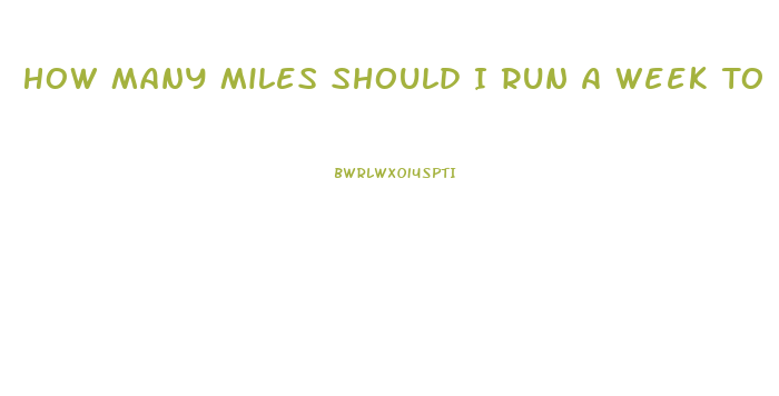 How Many Miles Should I Run A Week To Lose Weight