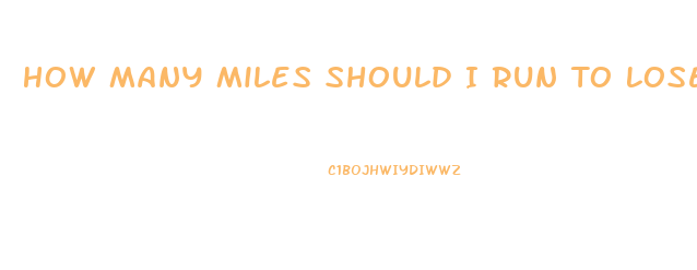 How Many Miles Should I Run To Lose Weight