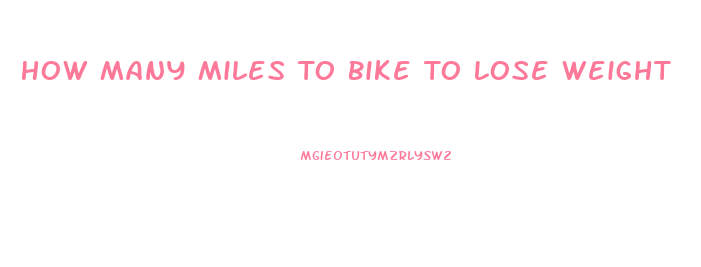 How Many Miles To Bike To Lose Weight