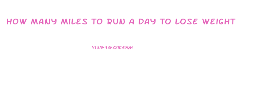 How Many Miles To Run A Day To Lose Weight