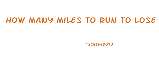 How Many Miles To Run To Lose Weight