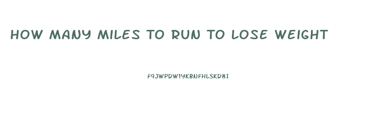 How Many Miles To Run To Lose Weight