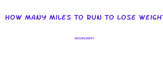 How Many Miles To Run To Lose Weight