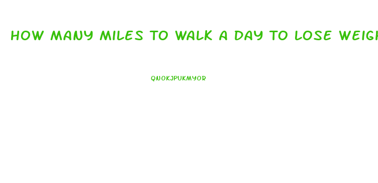 How Many Miles To Walk A Day To Lose Weight