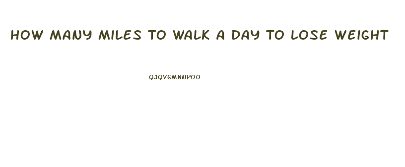 How Many Miles To Walk A Day To Lose Weight