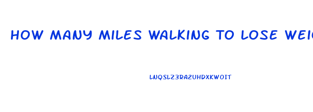 How Many Miles Walking To Lose Weight