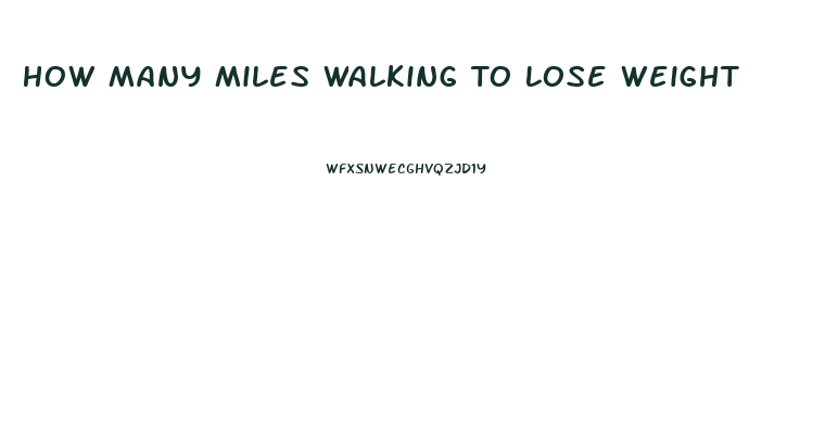 How Many Miles Walking To Lose Weight