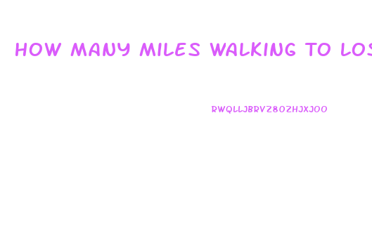 How Many Miles Walking To Lose Weight