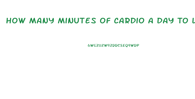 How Many Minutes Of Cardio A Day To Lose Weight